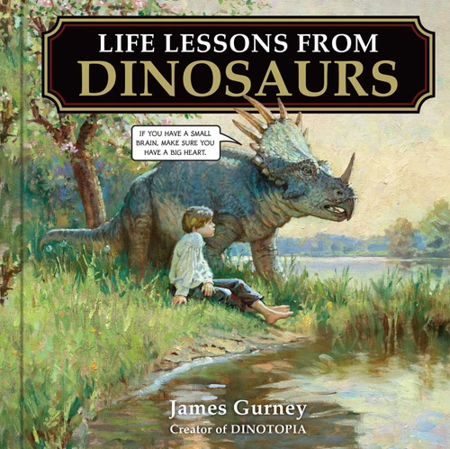 Life Lessons from Dinosaurs by James Gurney, 9781524892920