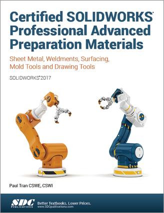 Certified SOLIDWORKS Professional Advanced Preparation Material (SOLIDWORKS 2017) by Paul Tran, 9781630570620