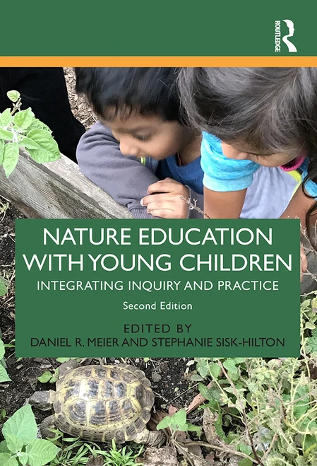 Nature Education with Young Children (Integrating Inquiry and Practice) by Daniel R. Meier, Stephanie Sisk-Hilton, 9780367138547