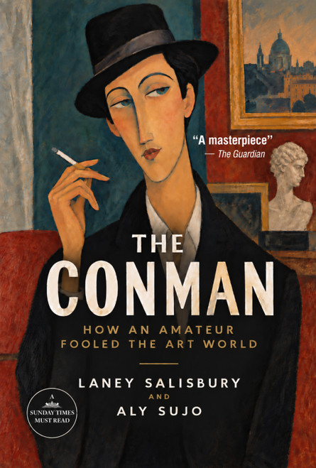 The Conman (How an Amateur Fooled the Art World) by Laney Salisbury, Aly Sujo, 9781783343072