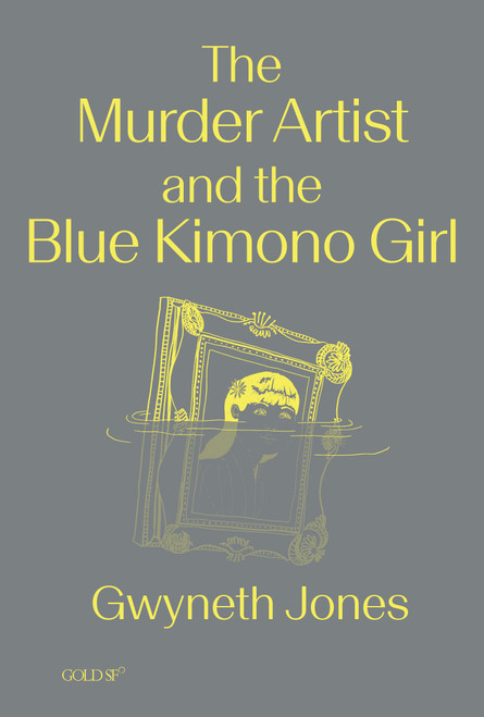 The Murder Artist and the Blue Kimono Girl by Gwyneth Jones, 9781915983718