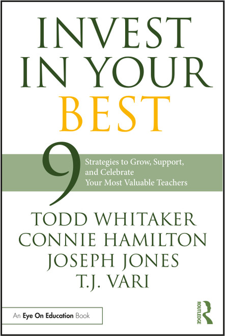 Invest in Your Best (9 Strategies to Grow, Support, and Celebrate Your Most Valuable Teachers) by Todd Whitaker, Connie Hamilton, Joseph Jones, T.J. Vari, 9781032331386