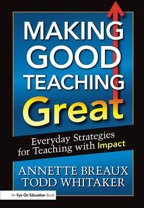 Making Good Teaching Great (Everyday Strategies for Teaching with Impact) by Todd Whitaker, Annette Breaux, 9781596672123
