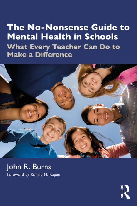 The No-Nonsense Guide to Mental Health in Schools (What Every Teacher Can Do to Make a Difference) by John R. Burns, 9781032435084