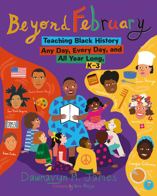 Beyond February (Teaching Black History Any Day, Every Day, and All Year Long, K-3) by Dawnavyn James, 9781625316059