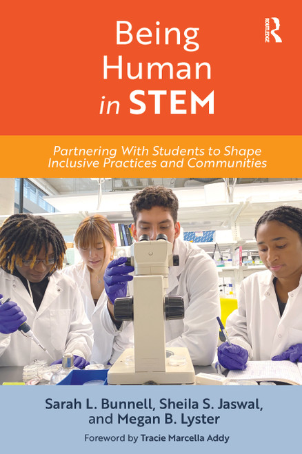 Being Human in STEM (Partnering with Students to Shape Inclusive Practices and Communities) by Sarah L. Bunnell, Sheila S. Jaswal, Megan B. Lyster, 9781642672299