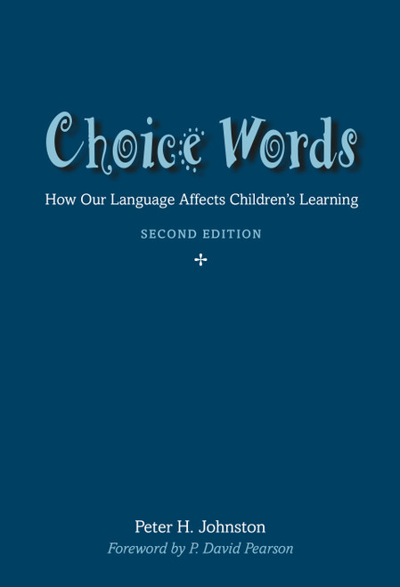Choice Words (How Our Language Affects Children's Learning) by Peter Johnston, 9781625316479