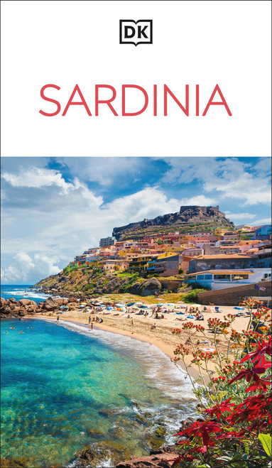 DK Sardinia (Must-See Sights. Culture & History. Detailed Maps & Tours. Covers Costa Smeralda, Cagliari, & more) by DK Travel, 9780241837535