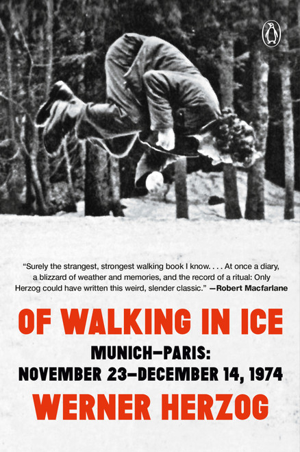 Of Walking in Ice (Munich-Paris: November 23-December 14, 1974) by Werner Herzog, Martje Herzog, Alan Greenberg, Jeffrey Schneider, 9798217379125