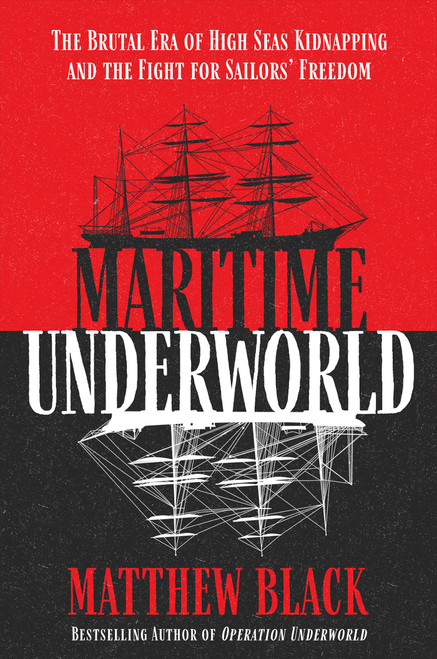 Maritime Underworld (The Brutal Era of High Seas Kidnapping and the Fight for Sailors' Freedom) by Matthew Black, 9780806544946