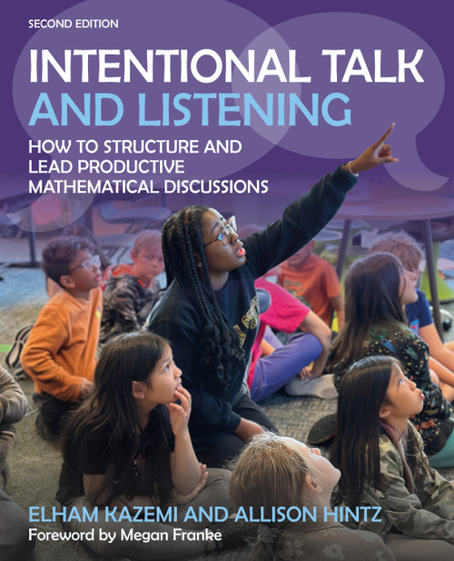 Intentional Talk and Listening (How to Structure and Lead Productive Mathematical Discussions) by Elham Kazemi, Allison Hintz, 9781625316448