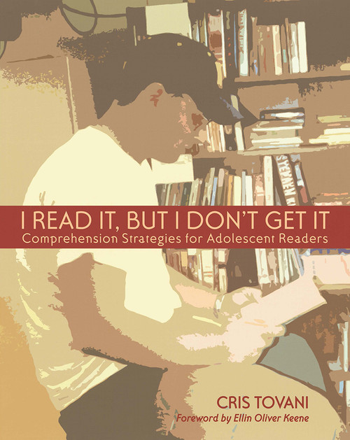 I Read It, but I Don't Get It (Comprehension Strategies for Adolescent Readers) by Cris Tovani, 9781571100894