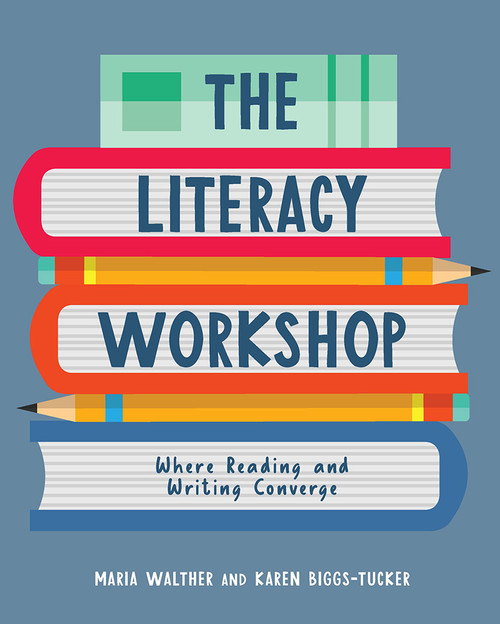 Literacy Workshop (Where Reading and Writing Converge) by Maria Walther, Karen Biggs-Tucker, 9781625311962