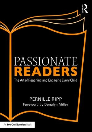 Passionate Readers (The Art of Reaching and Engaging Every Child) by Pernille Ripp, 9781138958647
