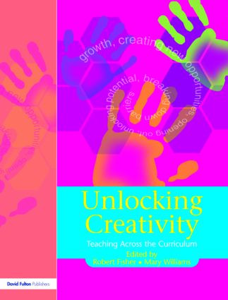Unlocking Creativity (A Teacher's Guide to Creativity Across the Curriculum) by Robert Fisher, Mary Williams, 9781843120926