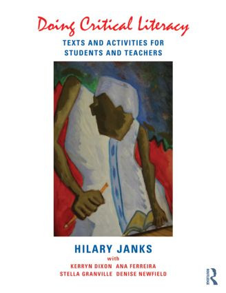 Doing Critical Literacy (Texts and Activities for Students and Teachers) by Hilary Janks, Kerryn Dixon, Ana Ferreira, Stella Granville, Denise Newfield, 9780415528108