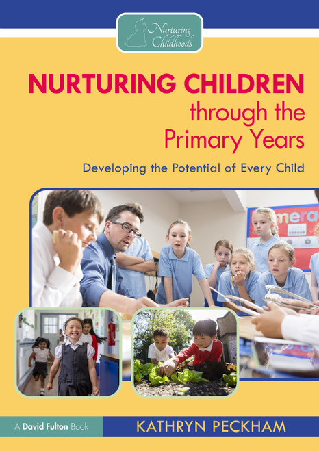 Nurturing Children through the Primary Years (Developing the Potential of Every Child) by Kathryn Peckham, 9781032354736