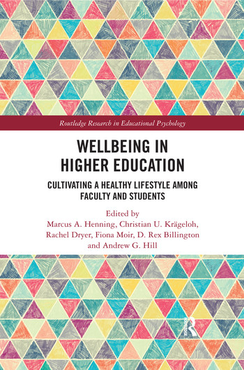 Wellbeing in Higher Education (Cultivating a Healthy Lifestyle Among Faculty and Students) by Marcus A. Henning, Christian U. Krägeloh, Rachel Dryer, Fiona Moir, Rex Billington, Andrew G. Hill, 9780367375874