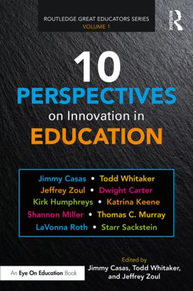 10 Perspectives on Innovation in Education by Jimmy Casas, Todd Whitaker, Jeffrey Zoul, 9781138598836