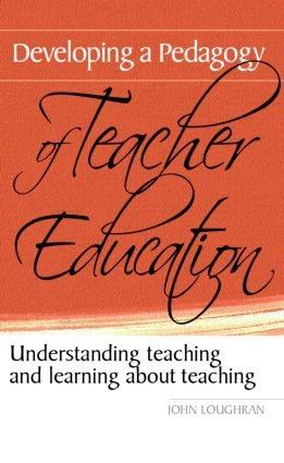 Developing a Pedagogy of Teacher Education (Understanding Teaching & Learning about Teaching) by John Loughran, 9780415367271