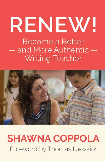 Renew! (Become a Better and More Authentic Writing Teacher) by Shawna Coppola, 9781625311047