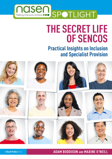 The Secret Life of SENCOs (Practical Insights on Inclusion and Specialist Provision) by Adam Boddison, Maxine O'Neill, 9781032634784