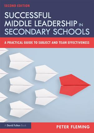 Successful Middle Leadership in Secondary Schools (A Practical Guide to Subject and Team Effectiveness) by Peter Fleming, 9781138479050