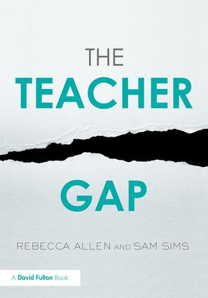 The Teacher Gap by Rebecca Allen, Sam Sims, 9781138730892