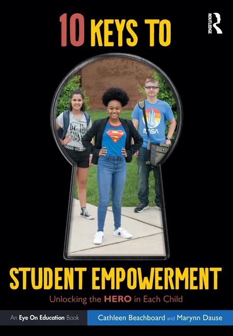 10 Keys to Student Empowerment (Unlocking the Hero in Each Child) by Cathleen Beachboard, Marynn Dause, 9780367189228