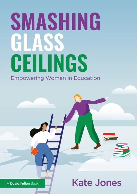 Smashing Glass Ceilings: Empowering Women in Education by Kate Jones, 9781032461960