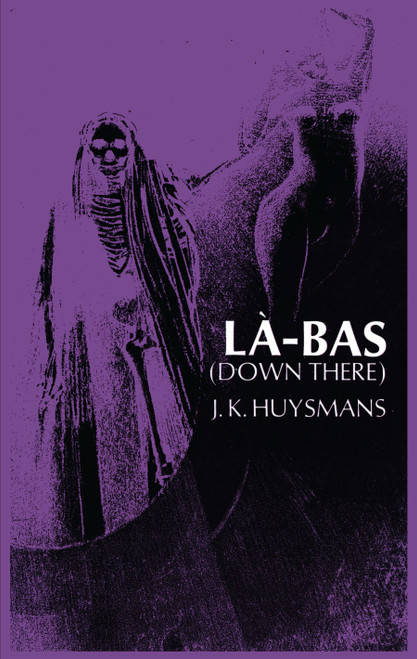 Down There (La-Bas) by Joris K. Huysmans, 9780486228372