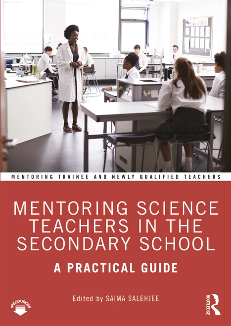 Mentoring Science Teachers in the Secondary School (A Practical Guide) by Saima Salehjee, 9780367023126