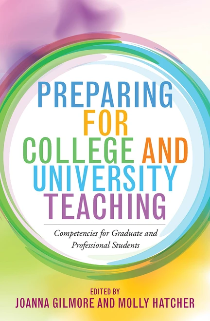 Preparing for College and University Teaching (Competencies for Graduate and Professional Students) by Joanna Gilmore, Molly Hatcher, 9781620369111