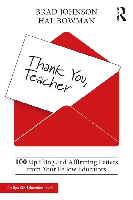 Thank You, Teacher (100 Uplifting and Affirming Letters from Your Fellow Educators) by Brad Johnson, Hal Bowman, 9781032068299