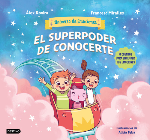 El superpoder de conocerte: 6 cuentos para entender tus emociones / The Superpower of Knowing Yourself (Universo de emociones 2) (Spanish Edition) by Álex Rovira, 9786073942614