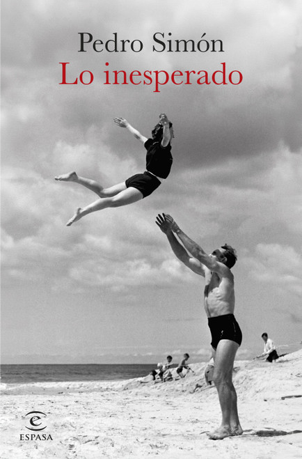 Lo inesperado (Novela) / The Unexpected (A Novel) (Spanish Edition) by Pedro Simón, 9786073947060