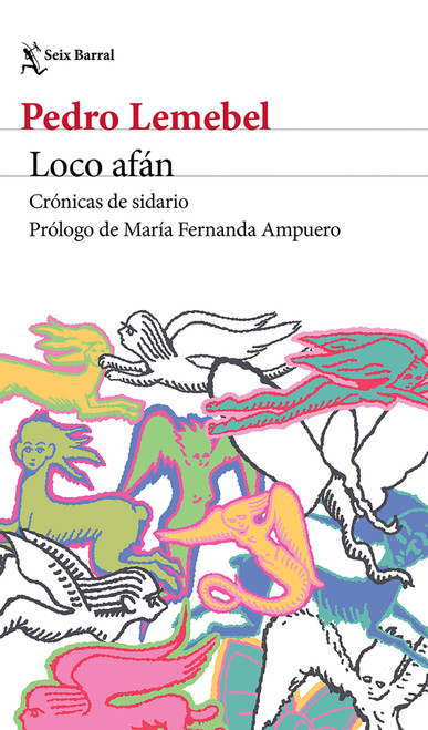 Loco afán: Crónicas de sidario (Crónica queer) / Crazy Desire: Chronicles of the AIDS Years (Spanish Edition) by Pedro Lemebel, 9786073947206