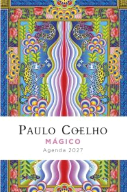 Mágico: Agenda Paulo Coelho 2027 / Paulo Coelho's Magical Planner 2027 (Spanish Edition) by Paulo Coelho, 9788408312345