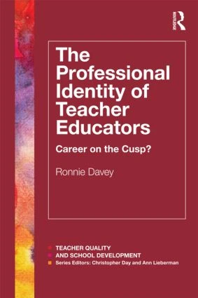 The Professional Identity of Teacher Educators (Career on the cusp?) by Ronnie Davey, 9780415536417