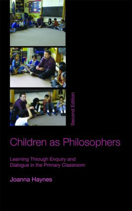 Children as Philosophers (Learning Through Enquiry and Dialogue in the Primary Classroom) by Joanna Haynes, 9780415446815
