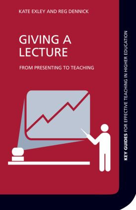 Giving a Lecture (From Presenting to Teaching) by Kate Exley, Reg Dennick, 9780415471404