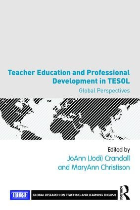 Teacher Education and Professional Development in TESOL (Global Perspectives) by JoAnn Crandall, MaryAnn Christison, 9781138190139