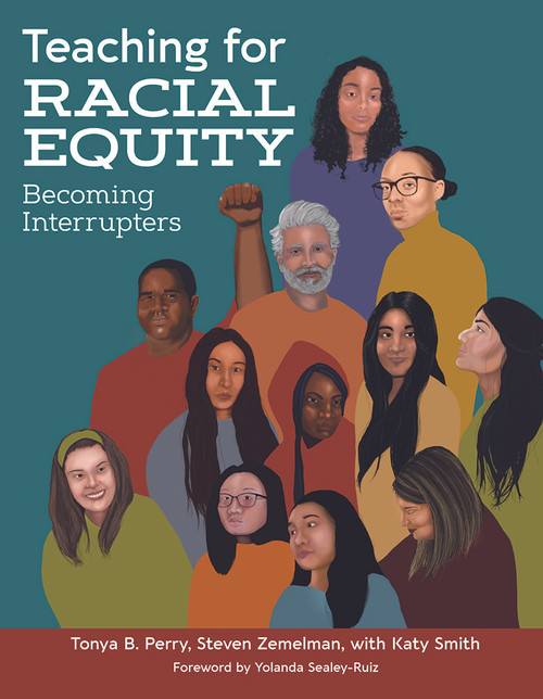 Teaching for Racial Equity (Becoming Interrupters) by Tonya B. Perry, Steven Zemelman, Katy Smith, 9781625315182