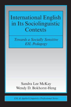 International English in Its Sociolinguistic Contexts (Towards a Socially Sensitive EIL Pedagogy) by Sandra Lee McKay, Wendy D. Bokhorst-Heng, 9780805863383