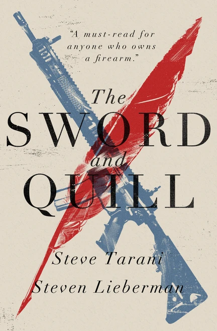 The Sword and the Quill (Exercising Your 2nd Amendment Rights Before, During, and after a Gun Fight) by Steve Tarani, Steven Lieberman, 9798889220947