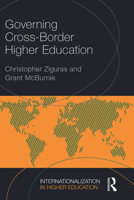 Governing Cross-Border Higher Education by Christopher Ziguras, Grant McBurnie, 9780415734882