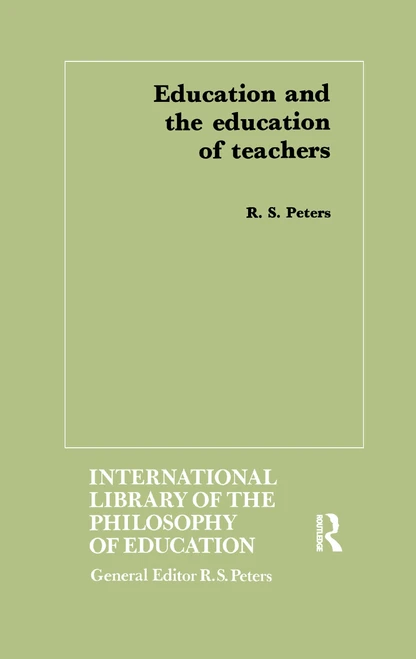 Education and the Education of Teachers by R.S. Peters, 9781138968356