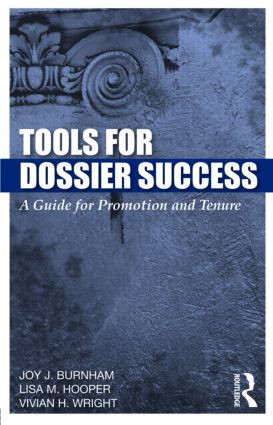 Tools for Dossier Success (A Guide for Promotion and Tenure) by Joy J. Burnham, Lisa M. Hooper, Vivian H. Wright, 9780415998925