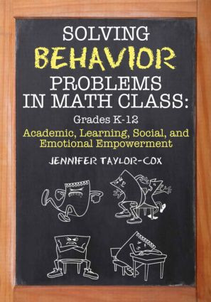 Solving Behavior Problems in Math Class (Academic, Learning, Social, and Emotional Empowerment, Grades K-12) by Jennifer Taylor-Cox, 9781596671607