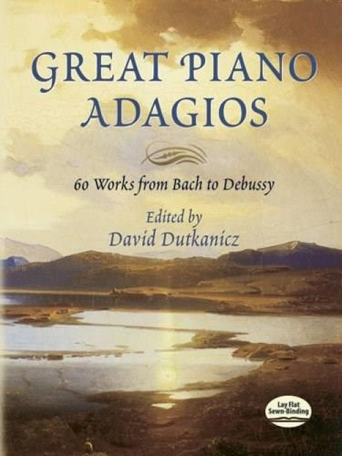 Great Piano Adagios (60 Works from Bach to Debussy) by David Dutkanicz, 9780486446301